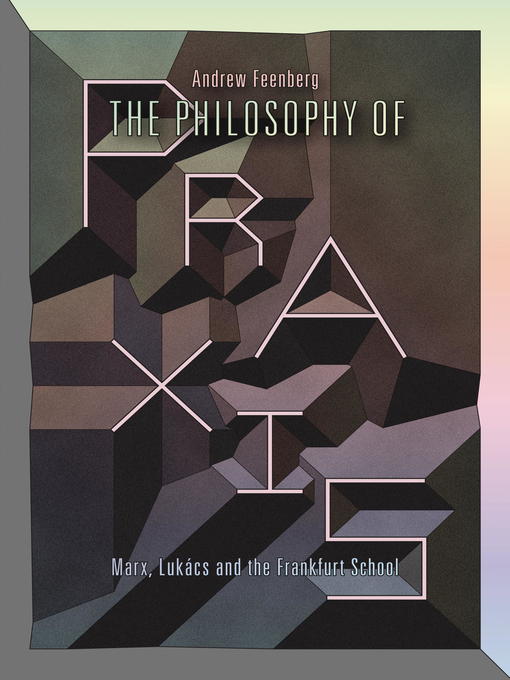 Title details for The Philosophy of Praxis by Andrew Feenberg - Available